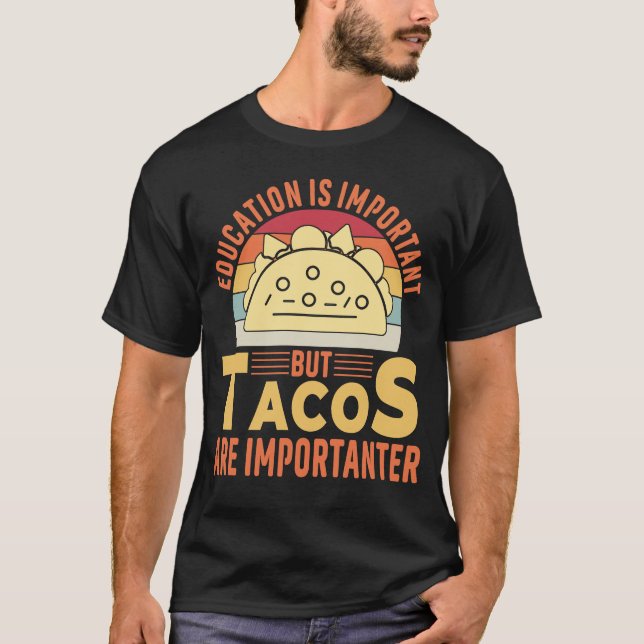 Camiseta La educación es importante, pero los tacos son imp (Anverso)