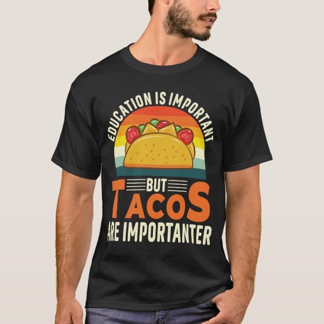 Camiseta La educación es importante, pero los tacos son imp (Anverso)
