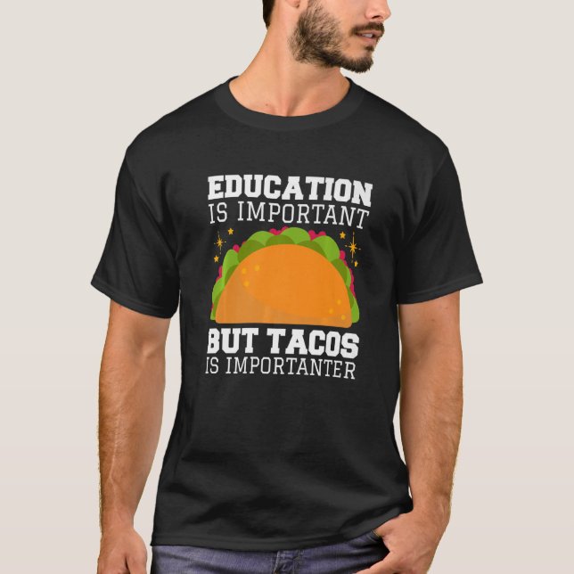 Camiseta La educación es importante, pero los tacos son imp (Anverso)