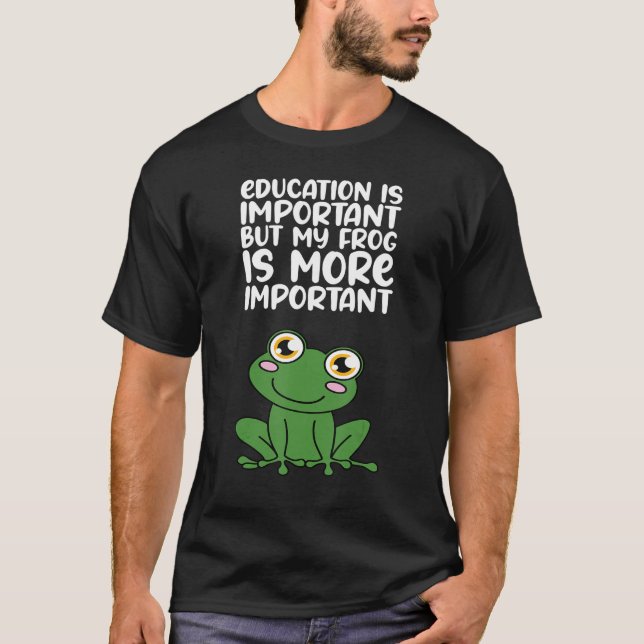 Camiseta La educación es importante, pero mi rana es más im (Anverso)
