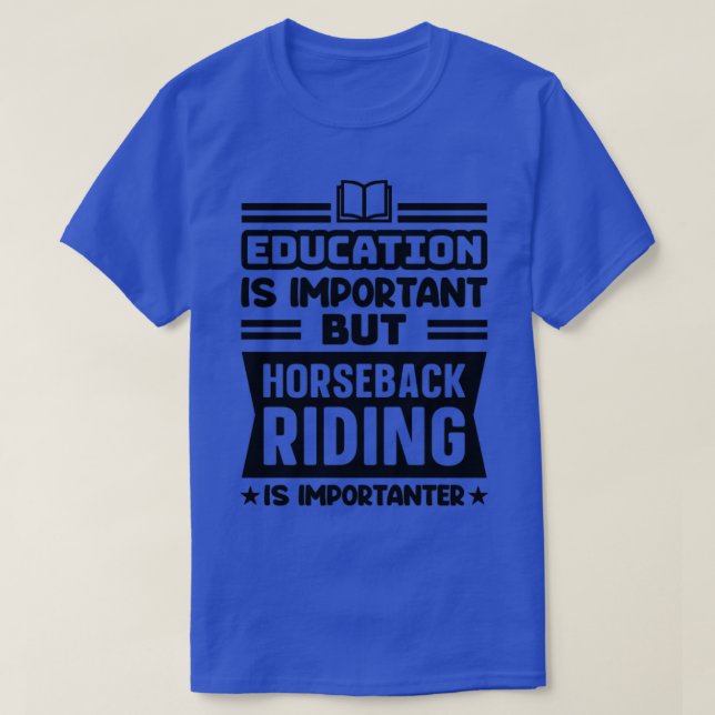 Camiseta La educación es importante, pero montar a caballo  (Diseño del anverso)