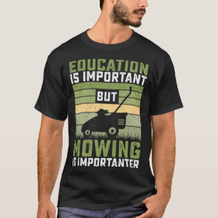 Camiseta La educación es importante pero Mowing es importan