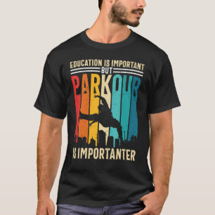 Camiseta La educación es importante, pero Parkour es import