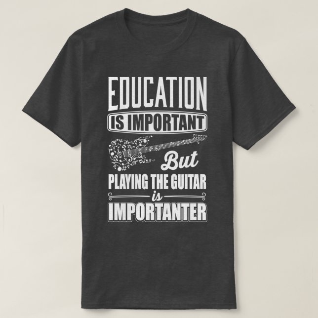 Camiseta La educación es importante, pero tocar la guitarra (Diseño del anverso)