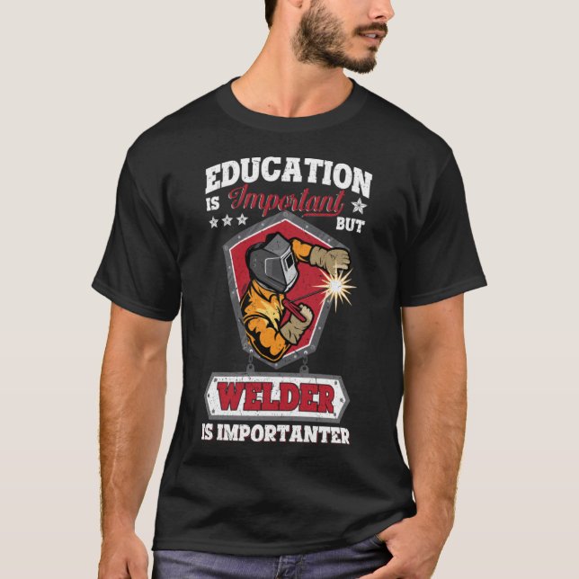 Camiseta La educación es importante, pero Welder es importa (Anverso)