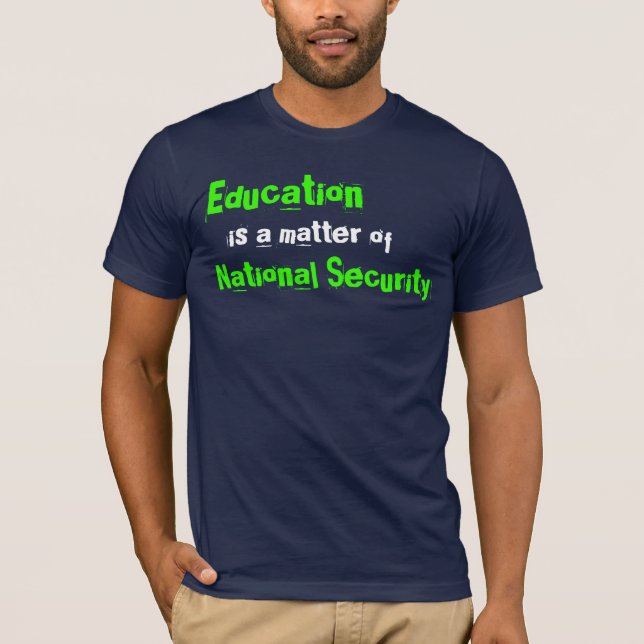 Camiseta La educación es una cuestión de seguridad nacional (Anverso)