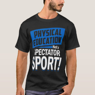 Camiseta La educación física no es un deporte de espectador