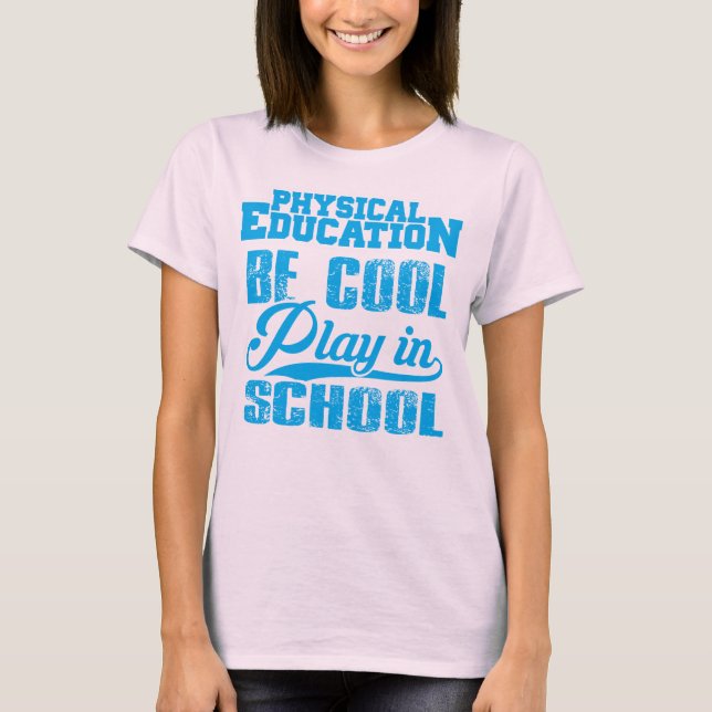 Camiseta La educación física… sea fresca, juego en escuela (Anverso)