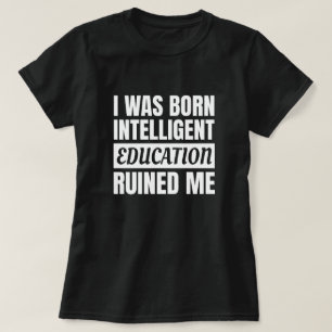 Camiseta La educación me arruinó (blanco) - Diciendo divert