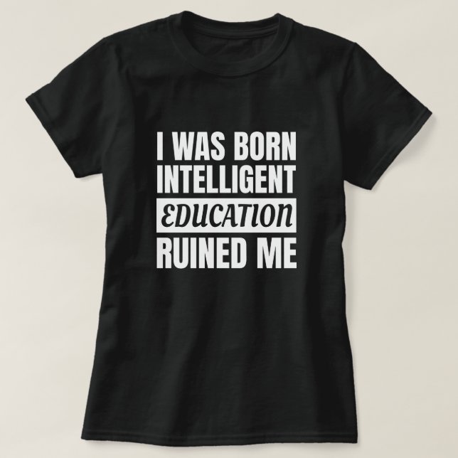 Camiseta La educación me arruinó (blanco) - Diciendo divert (Diseño del anverso)