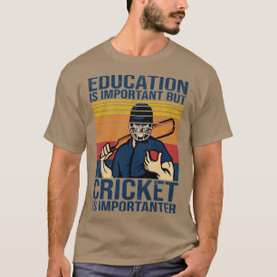 Camiseta La educación para decir cricket es importante pero