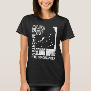 Camiseta La Educación Para El Buceo Es Importante Pero El B