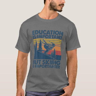 Camiseta La Educación Vintage Es Importante, Pero El Esquí 