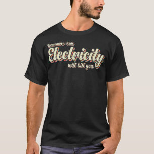 Camiseta La electricidad retro vintage te matará a tipograf