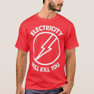 Camiseta La electricidad te matará a la tipografía