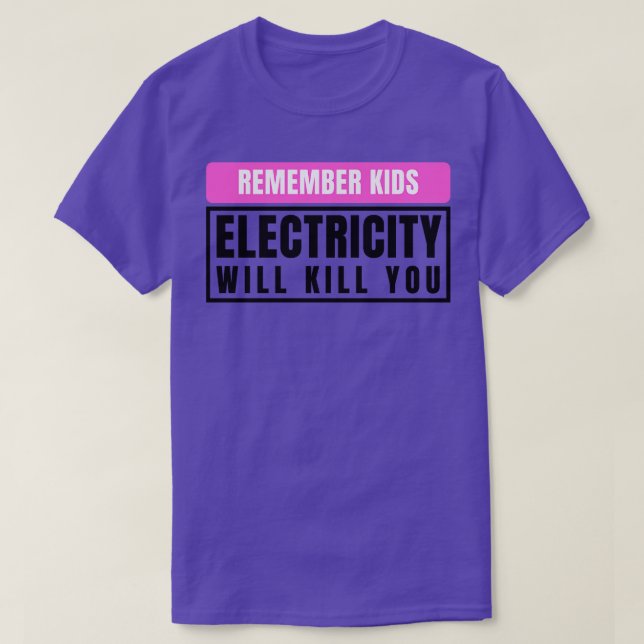Camiseta La electricidad te matará a los niños 11 (Diseño del anverso)