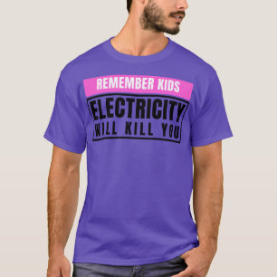 Camiseta La electricidad te matará a los niños 11