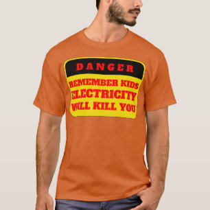 Camiseta La electricidad te matará a los niños 8