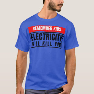 Camiseta La electricidad te matará a los niños 9