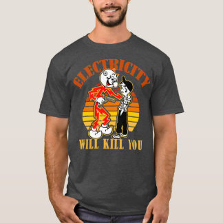 Camiseta La electricidad te matará a ti retro