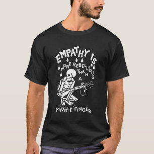 Camiseta La Empatía Es Más Rebelde Que Un Dedo Medio