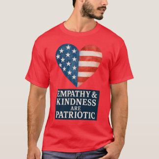 CAMISETA LA EMPATÍA Y LA AMABILIDAD SON PATRIOTAS.