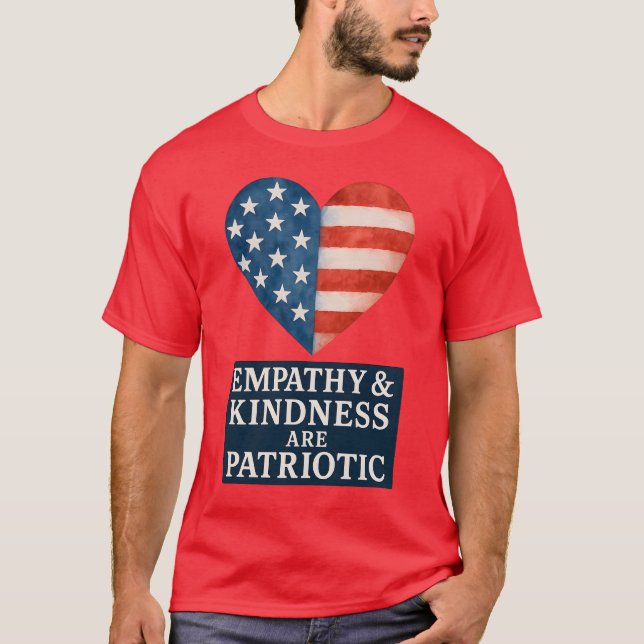 CAMISETA LA EMPATÍA Y LA AMABILIDAD SON PATRIOTAS. (Anverso)