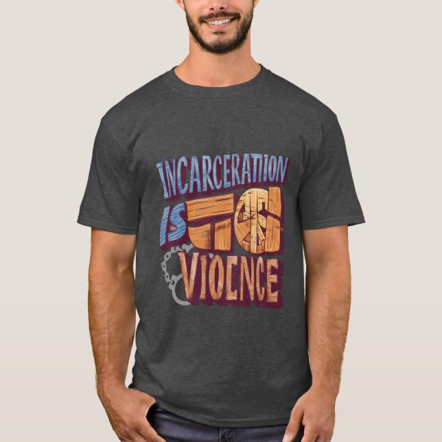 Camiseta La encarcelación es violencia (abolición) (Anverso)