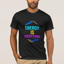 Camiseta La energía es todo lo Inspirador