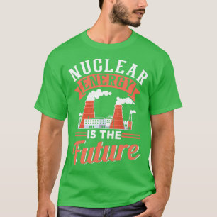 Camiseta La energía nuclear es la energía atómica futura qu