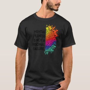 Camiseta La Enfermedad Mental No Es Una Insuficiencia Perso