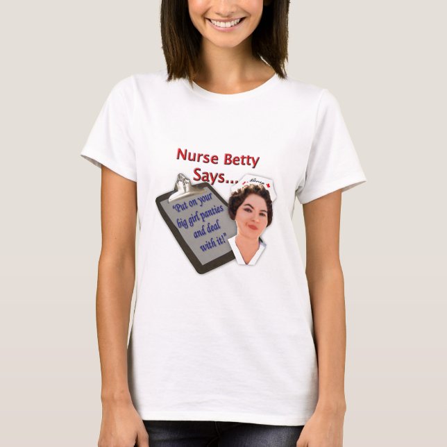 Camiseta La enfermera Betty dice, "puesto sus bragas (Anverso)