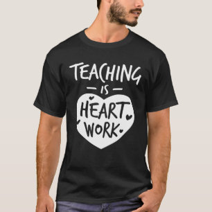 Camiseta La Enseñanza Es El Trabajo Del Corazón Amar A La O