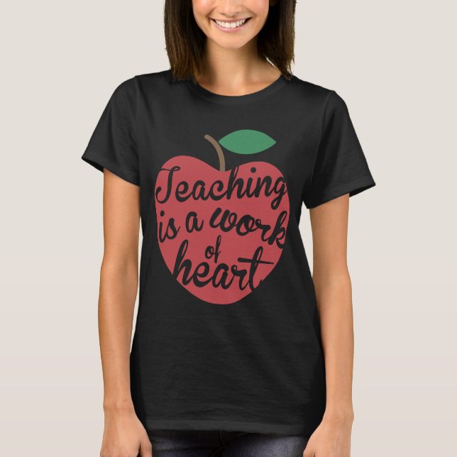 Camiseta La enseñanza es trabajo del corazón que los (Anverso)