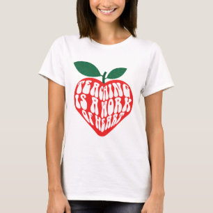 Camiseta La enseñanza es un trabajo de corazón