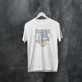 Camiseta La enseñanza es un trabajo de corazón