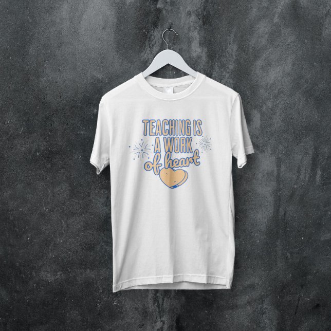 Camiseta La enseñanza es un trabajo de corazón (Subido por el creador)