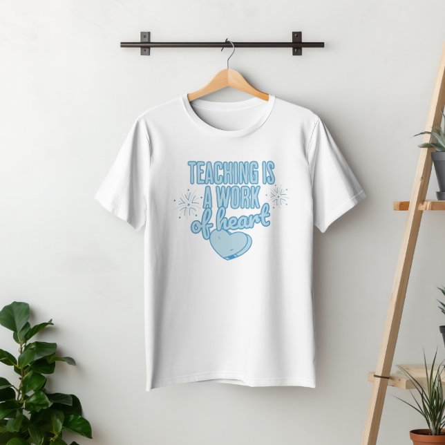 Camiseta La enseñanza es un trabajo de corazón (Subido por el creador)