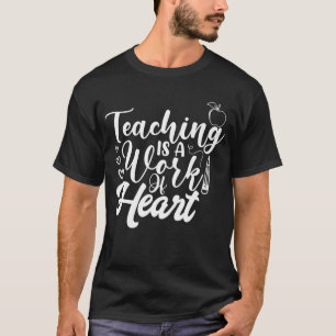 Camiseta La Enseñanza Es Un Trabajo De Corazón