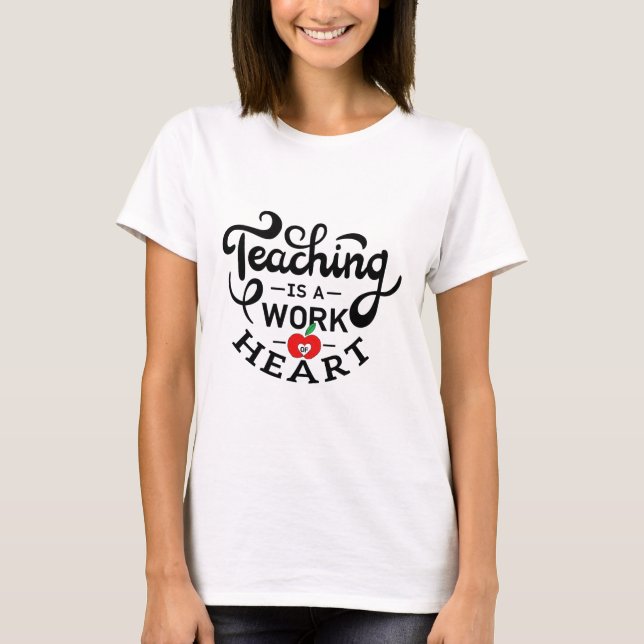 Camiseta La enseñanza es un trabajo de corazón apreciado po (Anverso)