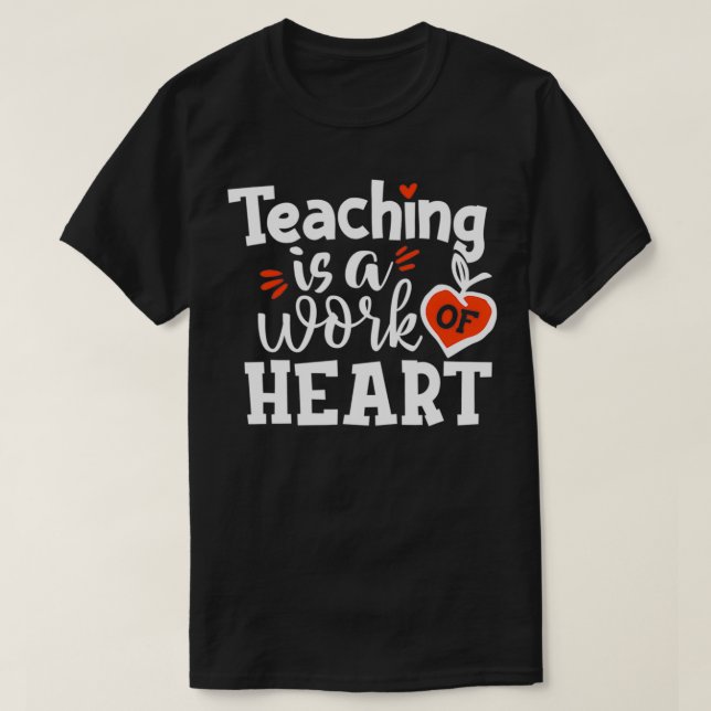 Camiseta La enseñanza es un trabajo de corazón para volver  (Diseño del anverso)