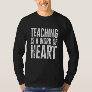 Camiseta La Enseñanza Es Un Trabajo De Profesores De Corazó