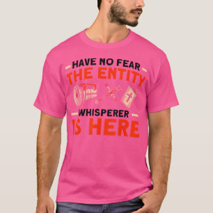 Camiseta La Entidad De Whisperer Está Aquí El Hinchado Fant