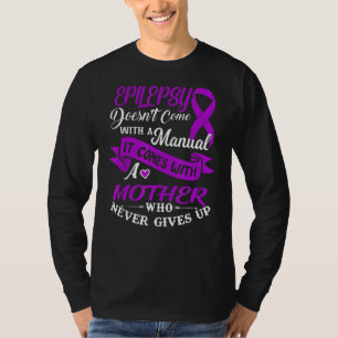 Camiseta La Epilepsia Con Una Madre Nunca Se Da Por Delante