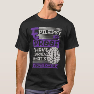 Camiseta La epilepsia es prueba de que tengo cerebro ¿Cuál