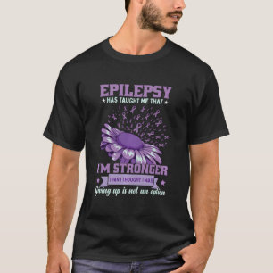 Camiseta La Epilepsia Me Ha Enseñado Que Soy Una Epilepsia