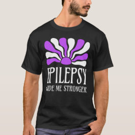 Camiseta La epilepsia me hizo más fuerte