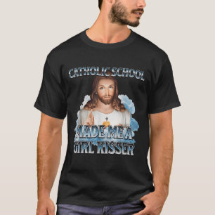 Camiseta La Escuela Católica Me Hizo Un Beso Chica Jesucris