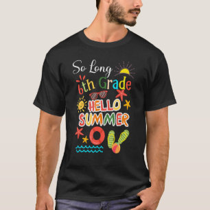 Camiseta La escuela de 6º grado está fuera en verano el últ