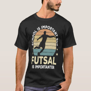 Camiseta La Escuela De Futsal Dice Que Es Importante Jugado